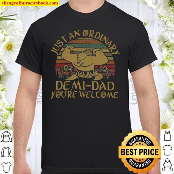 Disney Moana Maui Just An Ordinary Demi Dad You Re Welcome Vintage Shirt