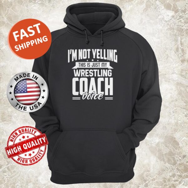 IM NOT YELLING THIS IS JUST MY WRESTLING COACH VOICE STARS HOODIE