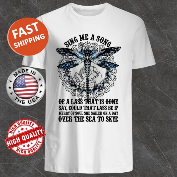 Sing Me A Song Of A Lass That Is Gone Dragonfly Shirt