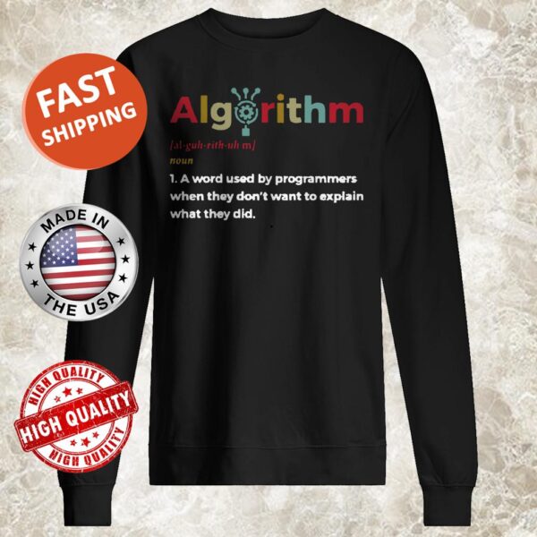 Algorithm a word used by programmers when they don’t want to explain what they did Sweater
