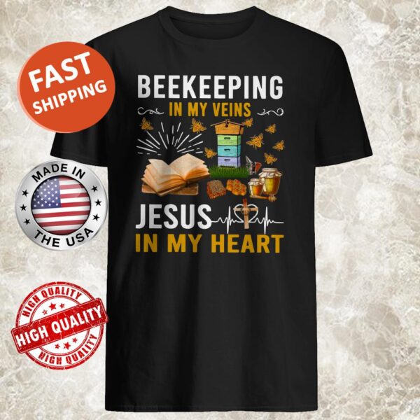 Beekeeping In My Veins Jesus In My Heart Shirt