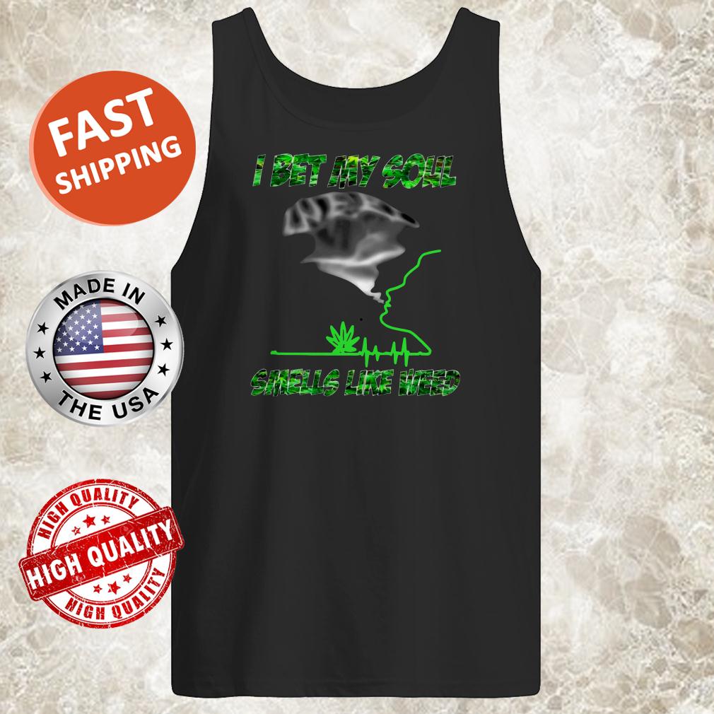 I Bet My Soul Smells Like Weed Tank Top