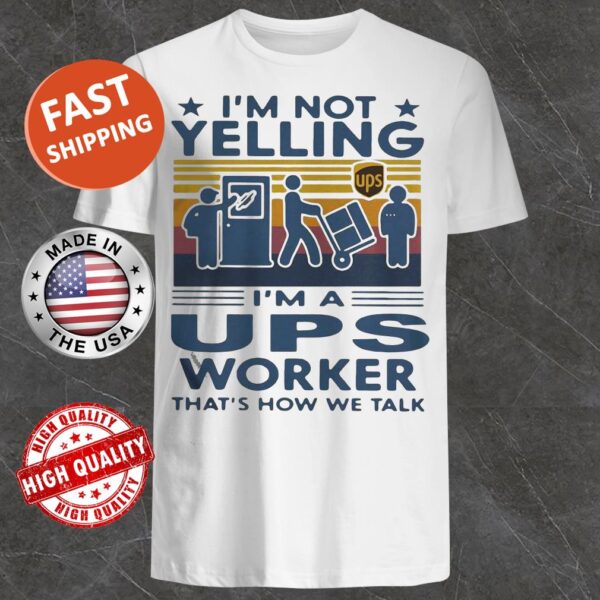 I’m not yelling I’m a Ups worker that’s how we talk vintage retro Shirt