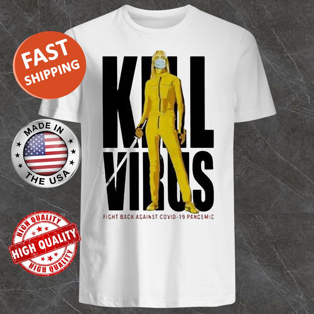 Kill Virus fight back against Covid-19 Pademic Shirt