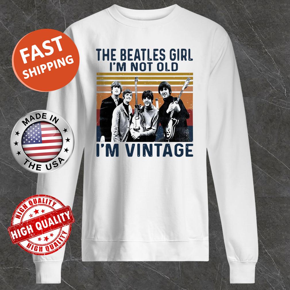 Official The Beatles Girl I M Not Old I M Vintage Retro Shirt