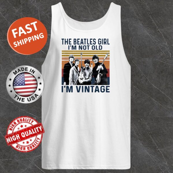 Official The Beatles girl I’m not old I’m vintage retro Tank Top