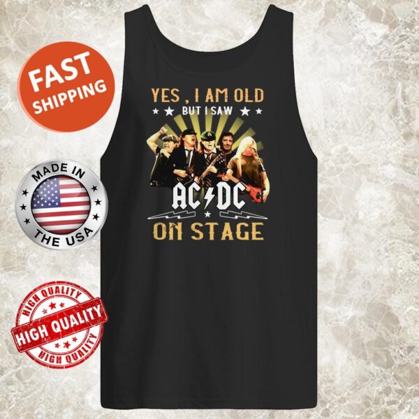 Official Yes I am old but I saw AC DC on stage Tank Top