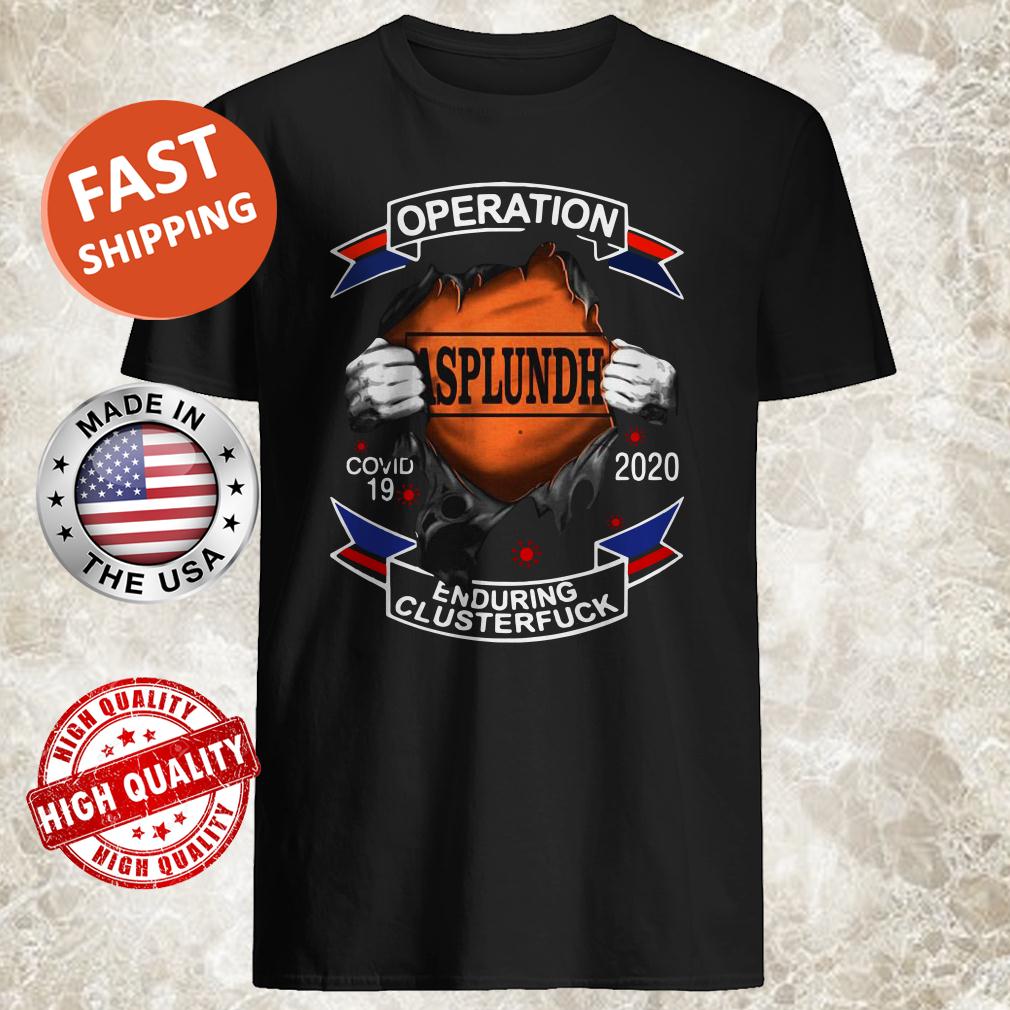 Operation Asplundh enduring clusterfuck Shirt, Hoodie, Tank Top, Sweater