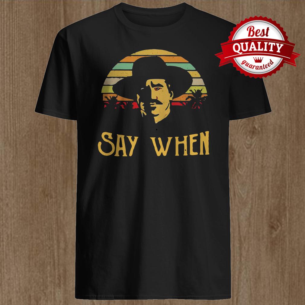 Say when Doc Holliday vintage retro Shirt, Tank Top, Hoodie, Sweater