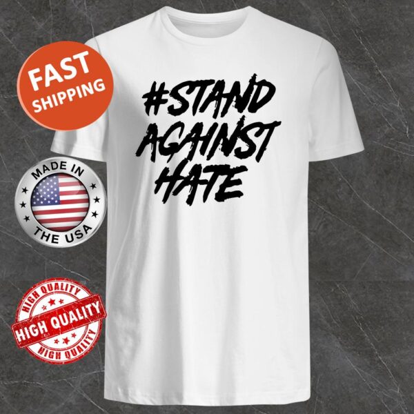 Stand Against Hate Shirt