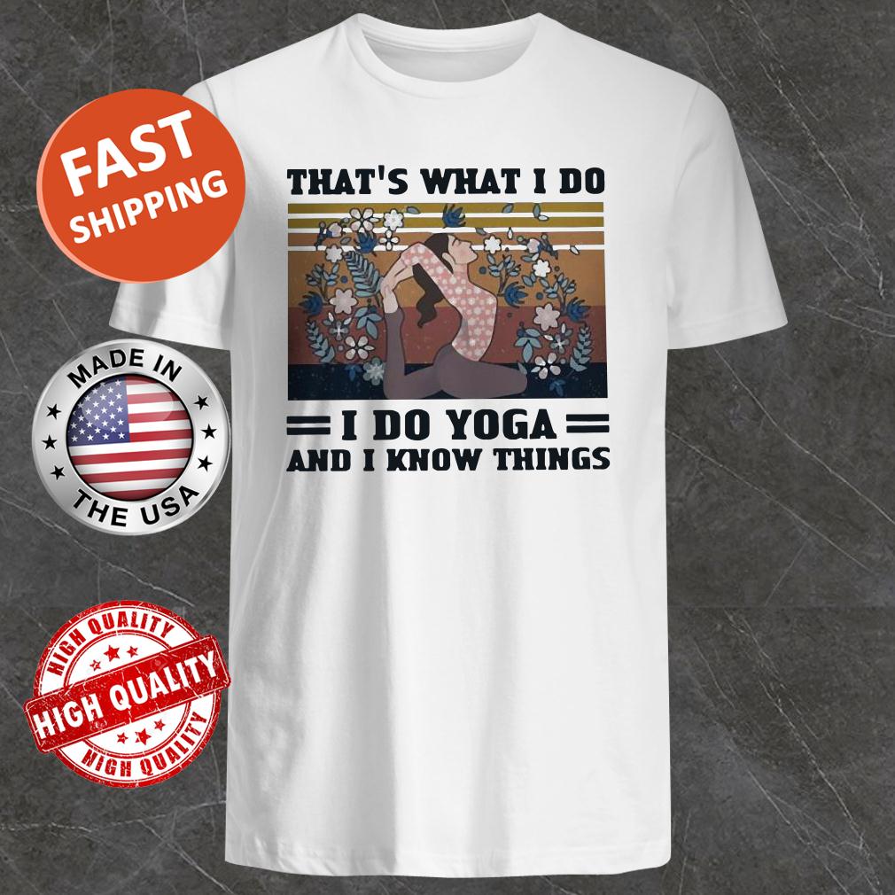 That’s what I do I do yoga and I know things vintage Shirt