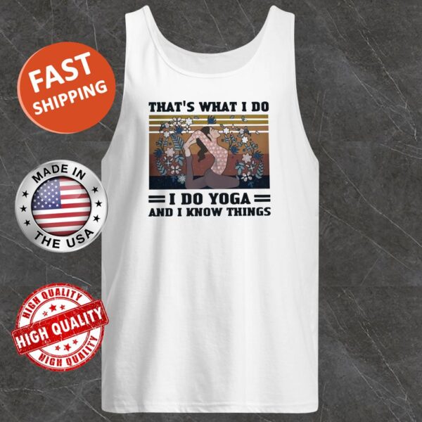 That’s what I do I do yoga and I know things vintage Tank top