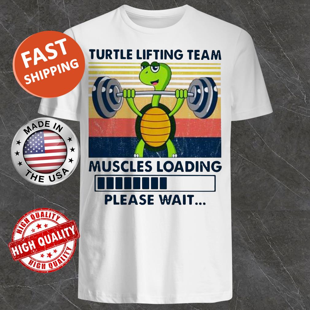 Turtle Lifting Team Muscles Loading Please Wait Vintage Shirt