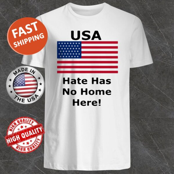 USA Hate Has No Home Here American Flag Shirt
