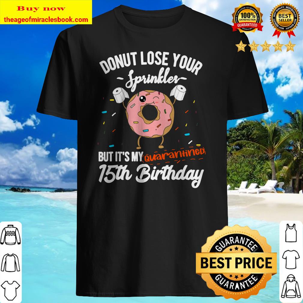 15Th Birthday Quarantine Funny Donut Quote Social Distancing Shirt