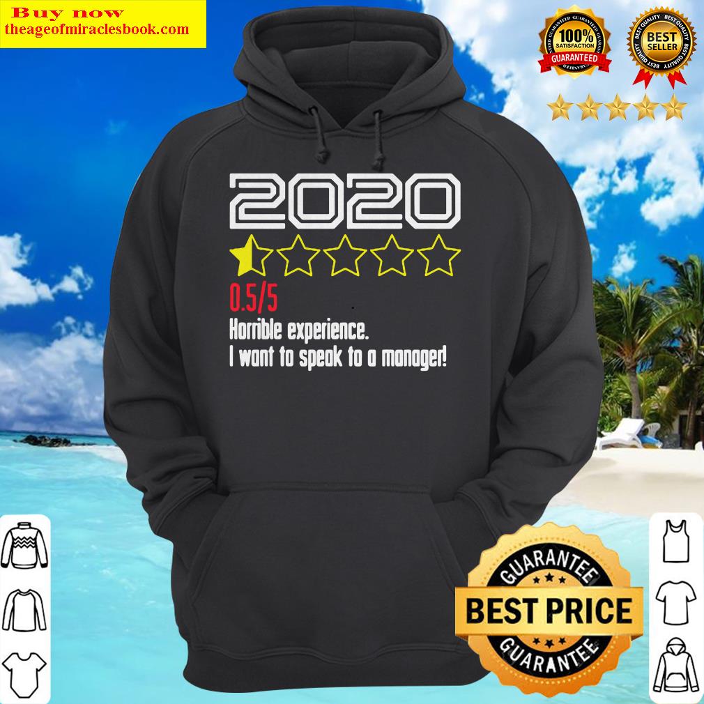 2020 Half Star Rating 0.55 Horrible Experience I Want To Speak To A Manager Hoodie