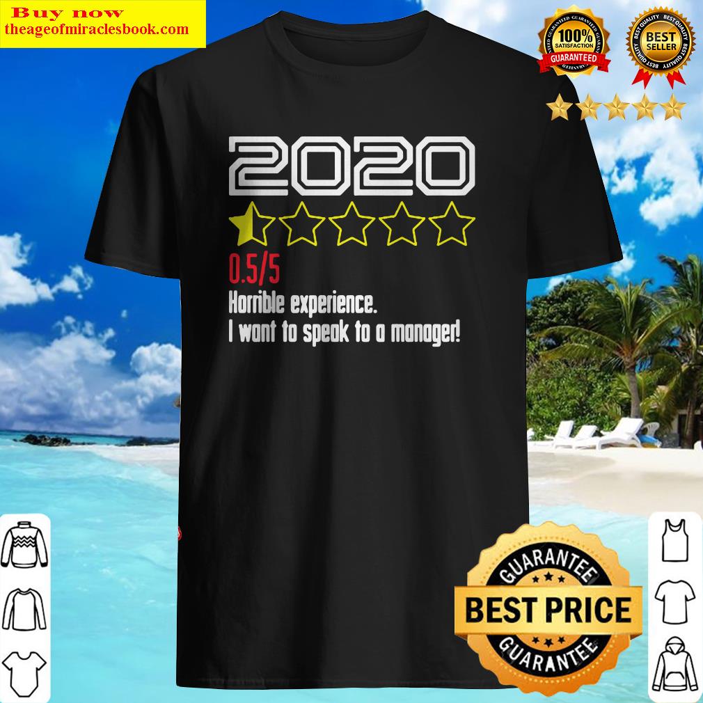 2020 Half Star Rating 0.55 Horrible Experience I Want To Speak To A Manager Shirt