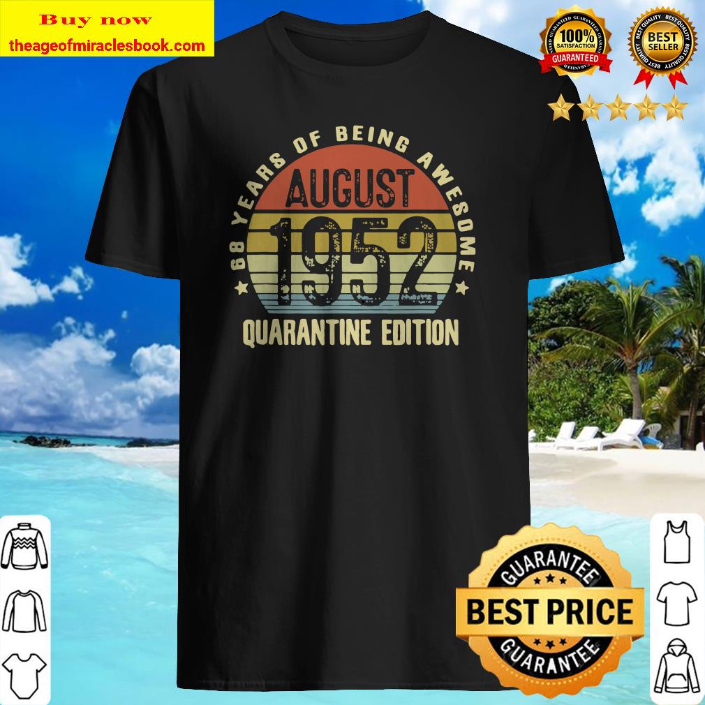 68 Year Old Birthday Vintage August 1952 Quarantine Edition Shirt