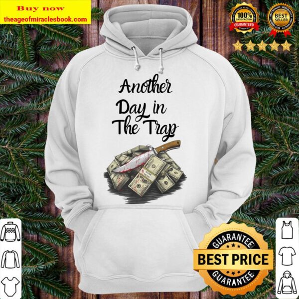 Another Day in The Trap Hustle Ambition Cash Grind Money Premium Hoodie