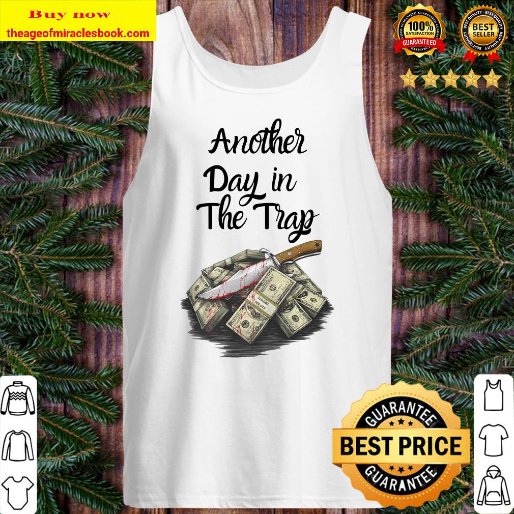 Another Day in The Trap Hustle Ambition Cash Grind Money Premium Tank top