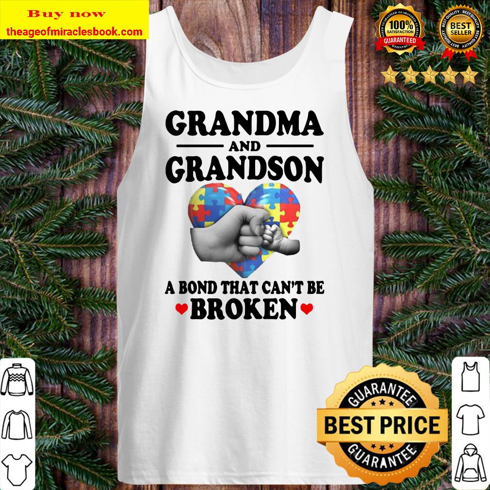 Autism Grandma And Grandson A Bond That Can’t Me Broken Tank top