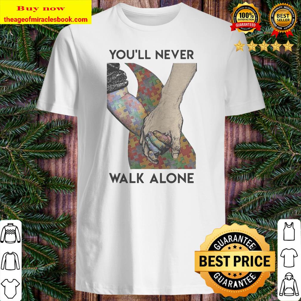 Autism Youll never walk alone shirt, sweater