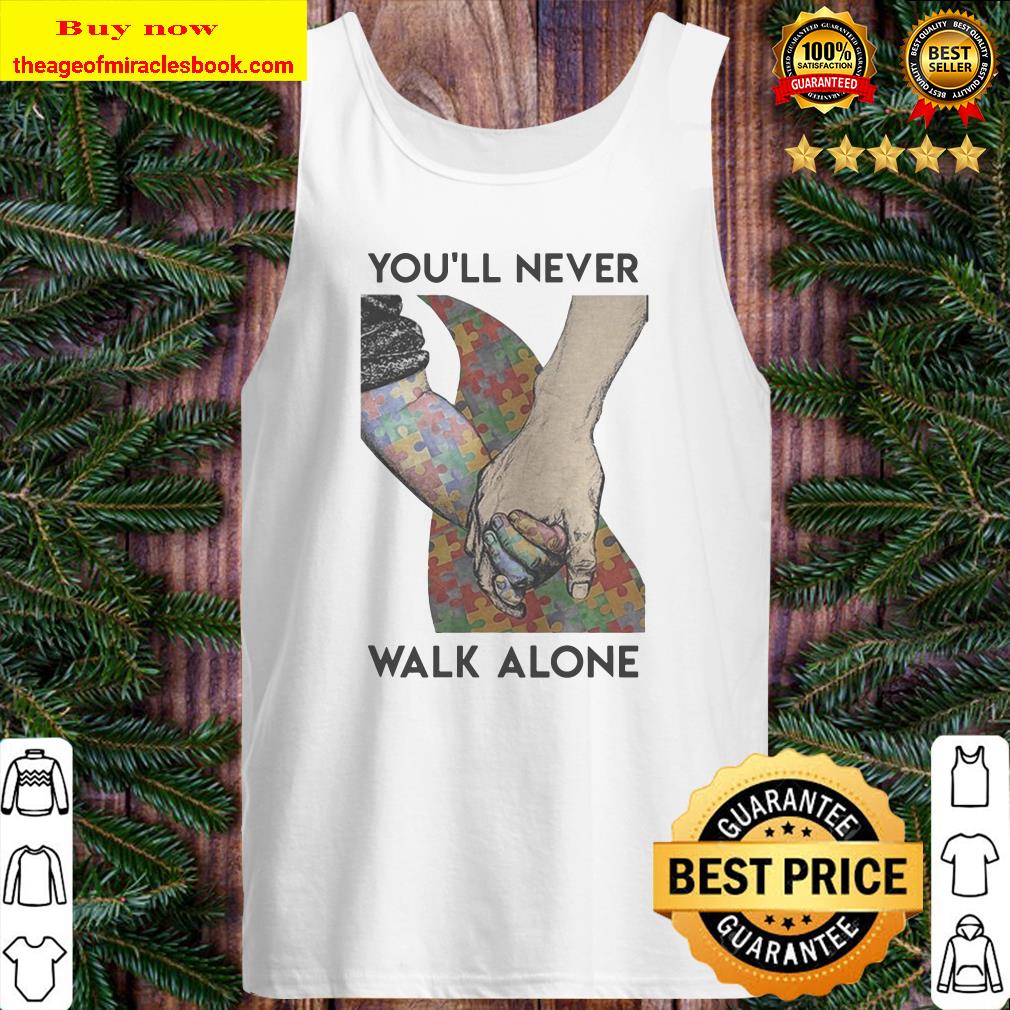 Autism Youll never walk alone Tank top