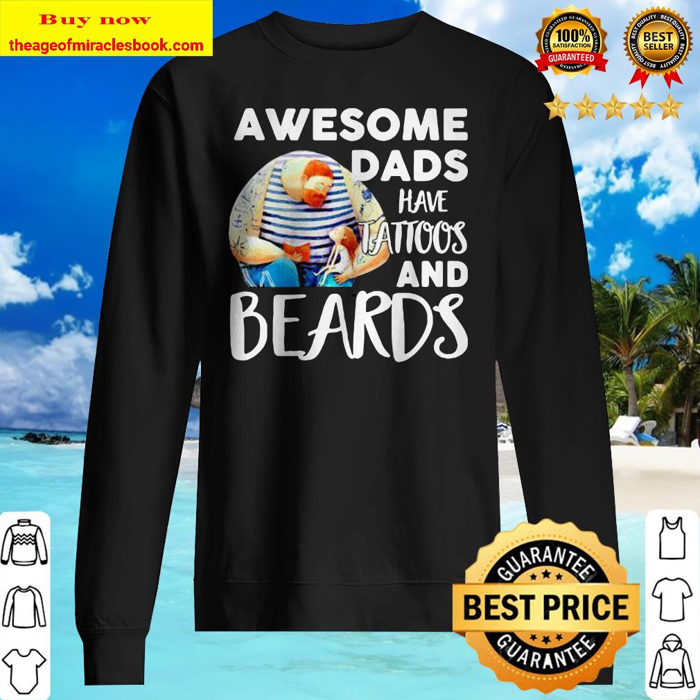 Awesome dads have tattoos and beards father’s day Sweater