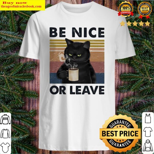 BE NICE OR LEAVE CAT DRINK COFFEE VINTAGE RETRO Shirt