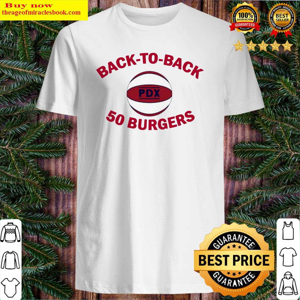 Back-to-Back 50 Burgers Shirt, Portland Basketball