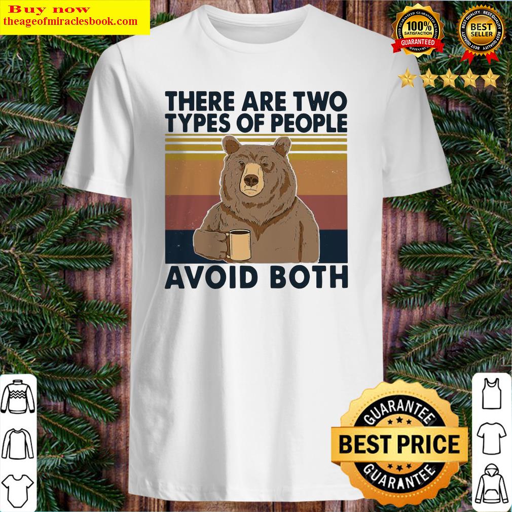 Bear drink coffee there are two types of people avoid both vintage Shirt