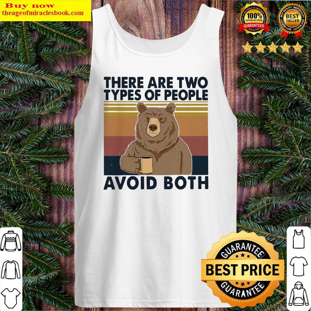Bear drink coffee there are two types of people avoid both vintage Tank Top