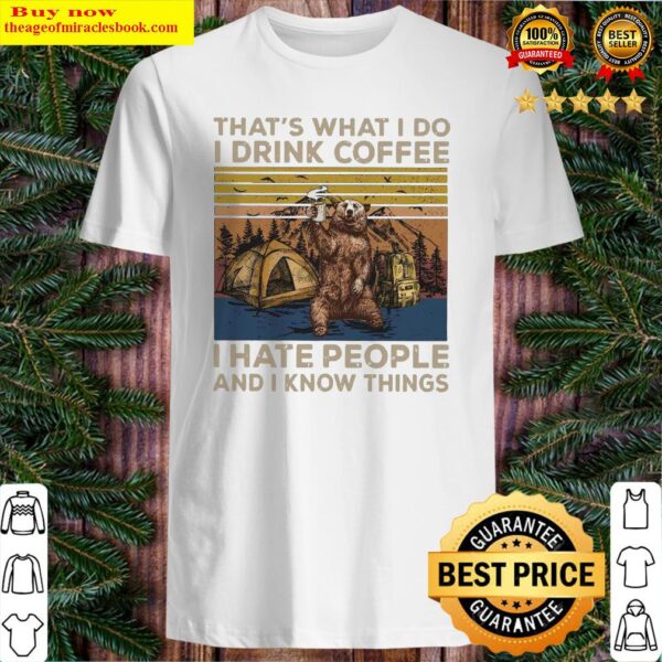 Bear that’s what I do I drink coffee I hate people and I know things vintage Shirt