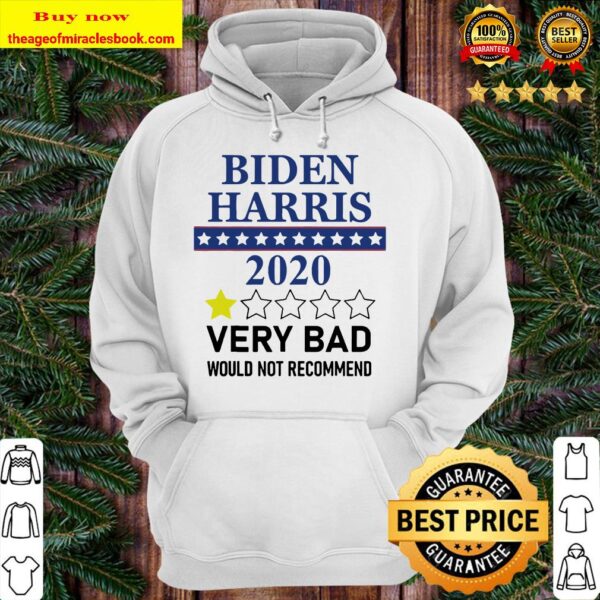 Biden Harris 2020 Very Bad Would Not Recommend Hoodie