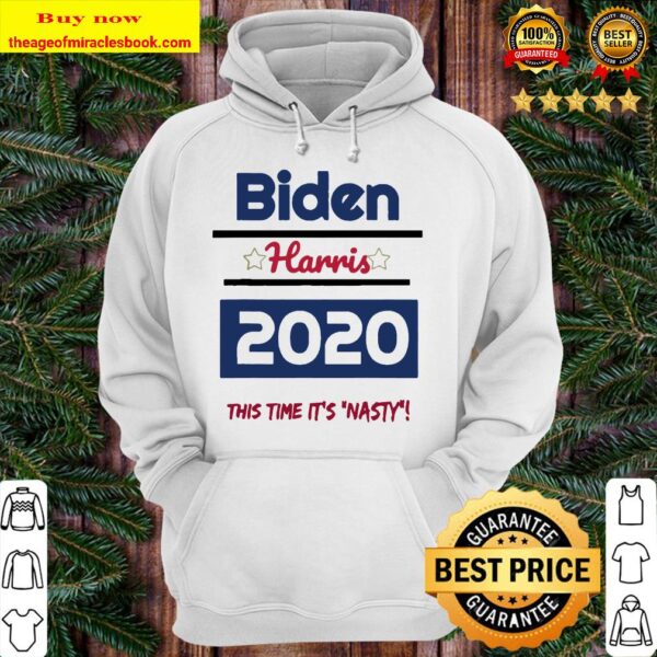 BidenHarris 2020 This time it’s nasty Hoodie