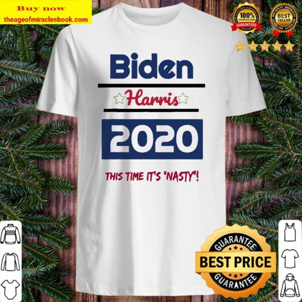 BidenHarris 2020 This time it’s nasty Shirt