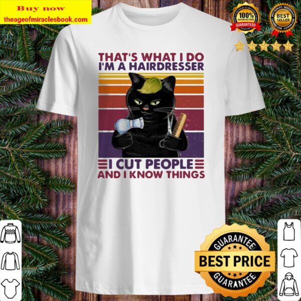 Black cat that’s what i do i’m a hairdresser i cut people and i know things vintage retro ShirtBlack cat that’s what i do i’m a hairdresser i cut people and i know things vintage retro Shirt