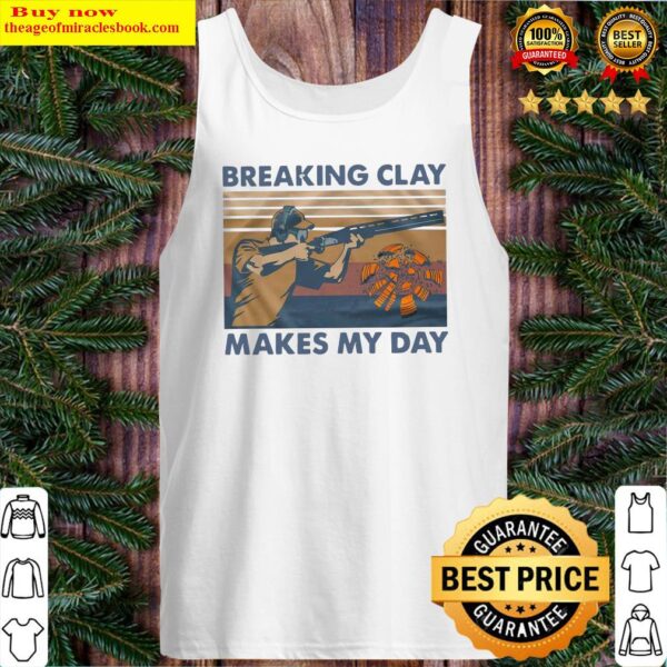 Breaking clay makes my day vintage Tank Top