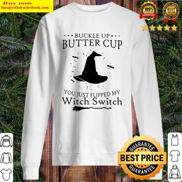Buckle Up Buttercup You Just Flipped My Witch Switch Sweater