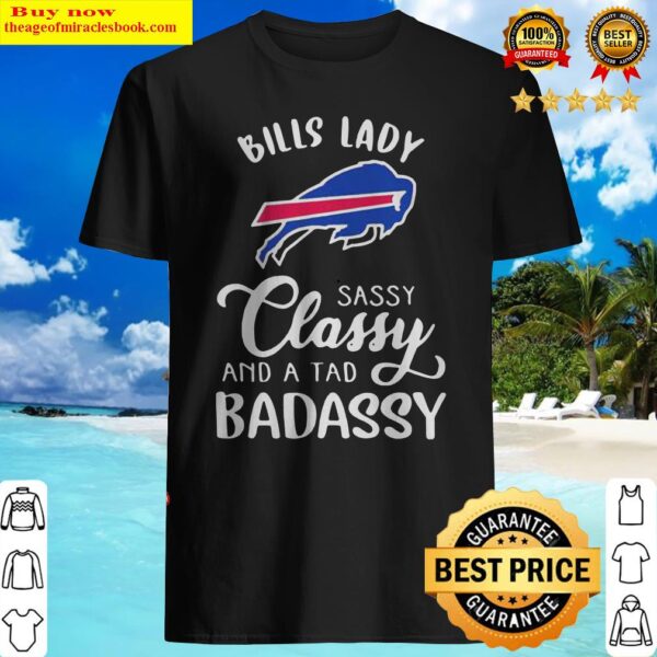 Buffalo Bills lady sassy classy and a tad badassy Shirt