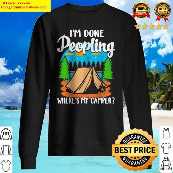 Camping I’m done peopling where’s my camper Sweater