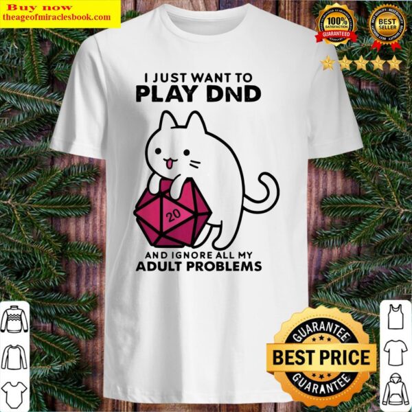 Cat I just want to play DnD and ignore all my adult problem Shirt