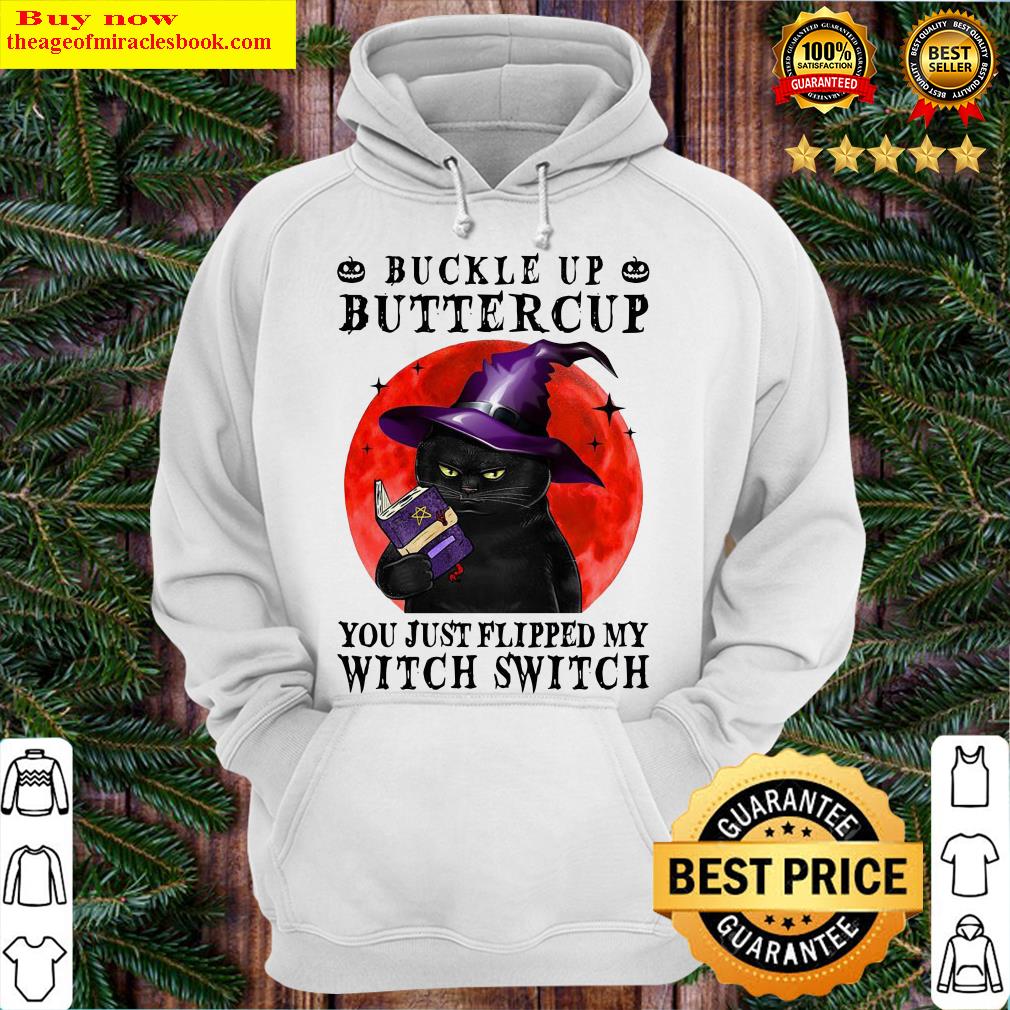 Cat buckle up buttercup you just flipped my witch witch blood moon Hoodie