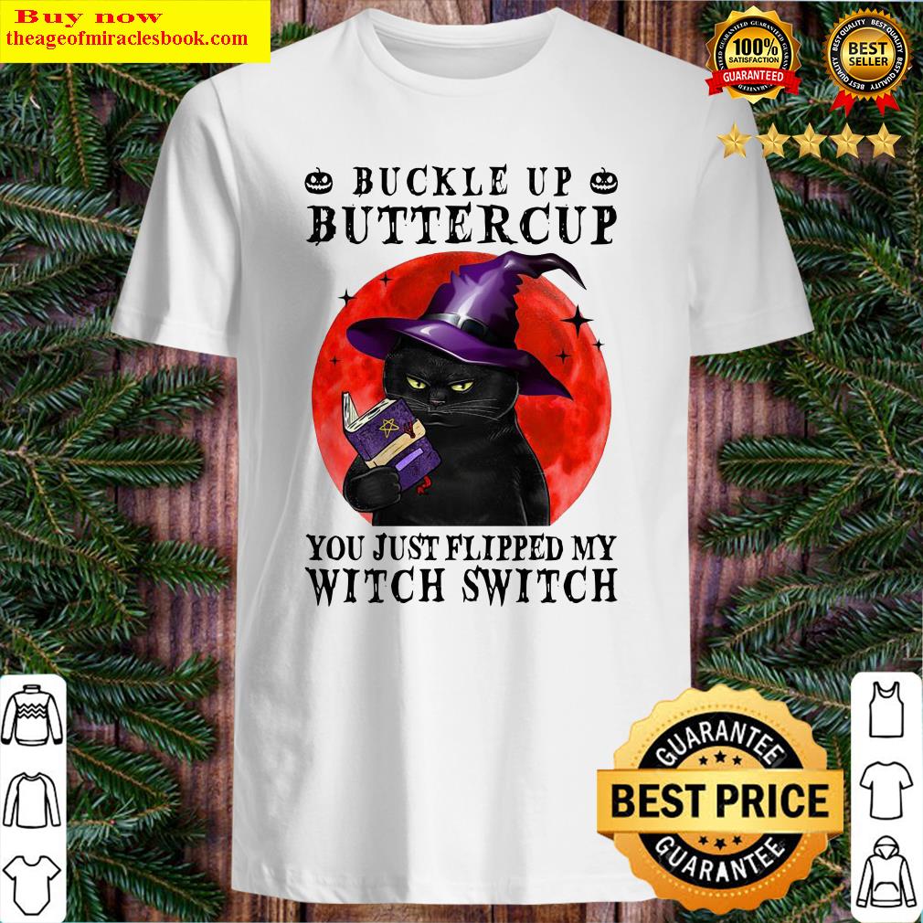 Cat buckle up buttercup you just flipped my witch witch blood moon shirt