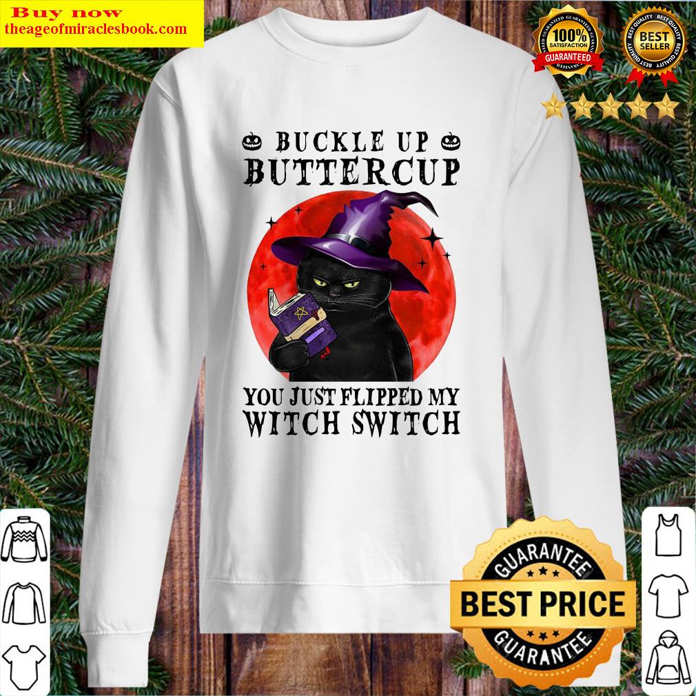 Cat buckle up buttercup you just flipped my witch witch blood moon Sweater