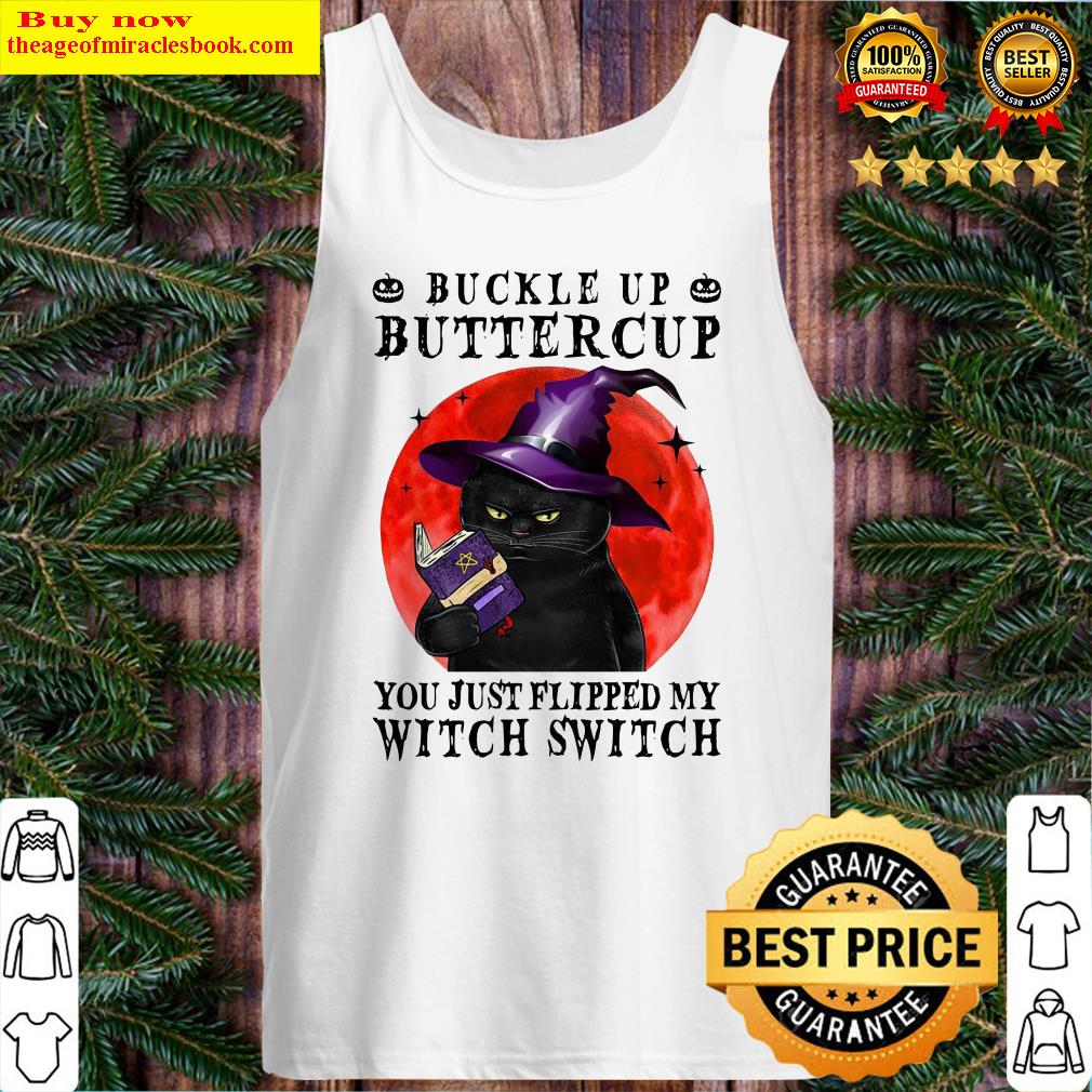 Cat buckle up buttercup you just flipped my witch witch blood moon Tank Top