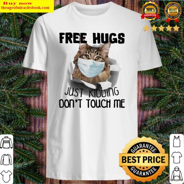 Cat face mask free hugs just kidding don’t touch Me Shirt