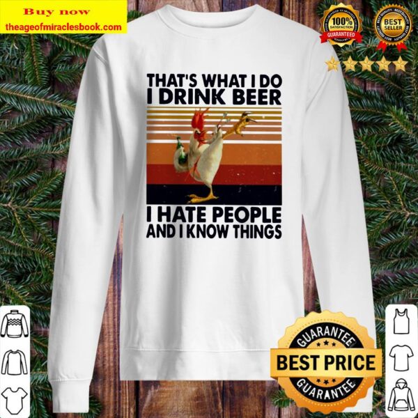 Chicken that’s what I do I drink beer I hate people and I know things vintage Sweater