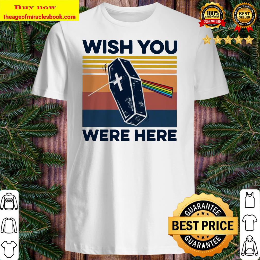 Coffin wish you were here vintage Shirt