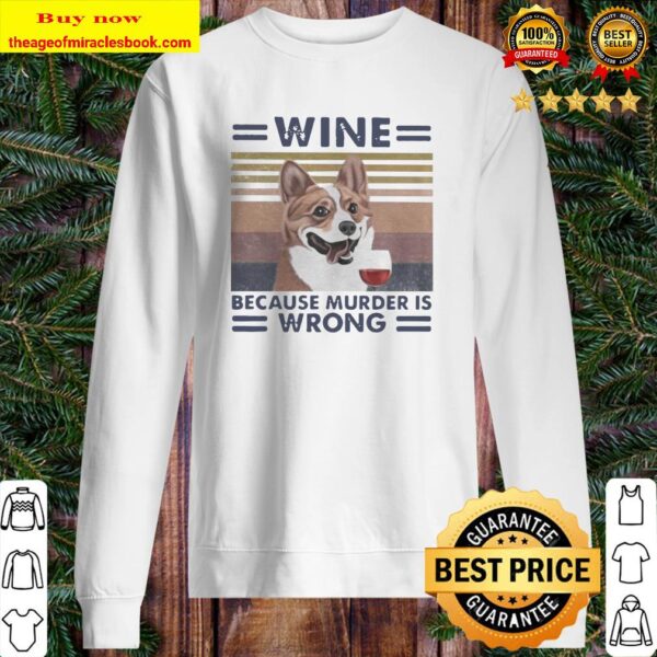 Corgi wine because murder is wrong vintage retro Sweater